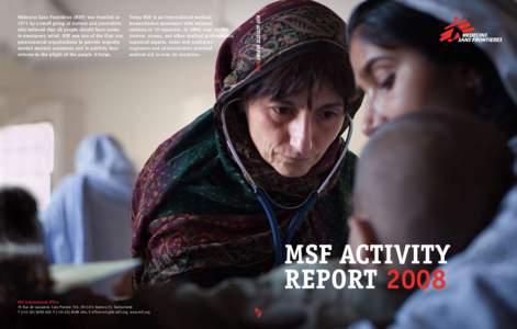 Today MSF is an international medical humanitarian movement with national sections in 19 countries. In 2008, over 26,000 doctors, nurses, and other medical professionals, logistical experts, water and sanitation engineer