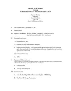 ORDER OF BUSINESS OF THE MARSHALL COUNTY BOARD OF EDUCATION Regular Meeting Tuesday March 11, 2014