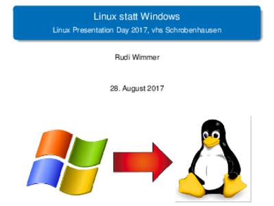 Linux statt Windows Linux Presentation Day 2017, vhs Schrobenhausen Rudi Wimmer  28. August 2017