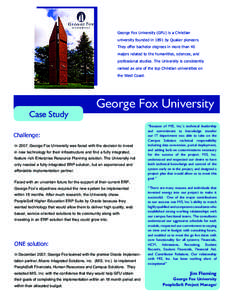 George Fox University (GFU) is a Christian university founded in 1891 by Quaker pioneers. They offer bachelor degrees in more than 40 majors related to the humanities, sciences, and professional studies. The University i