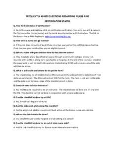 FREQUENTLY ASKED QUESTIONS REGARDING NURSE AIDE CERTIFICATION STATUS Q. How to check status of certification? A. Go to the nurse aide registry, click on certification verification then enter just a first name in the firs