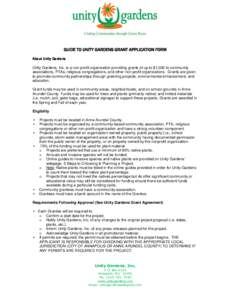 GUIDE TO UNITY GARDENS GRANT APPLICATION FORM About Unity Gardens Unity Gardens, Inc. is a non-profit organization providing grants of up to $1,000 to community associations, PTAs, religious congregations, and other non-