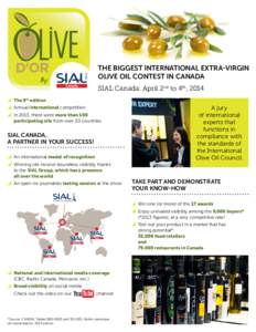 The Biggest International Extra-Virgin Olive Oil Contest in Canada SIAL Canada: April 2nd to 4th, 2014 The 9th edition Annual international competition In 2013, there were more than 100