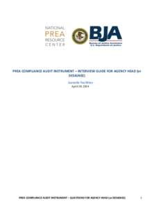   	
   	
     PREA	
  COMPLIANCE	
  AUDIT	
  INSTRUMENT	
  –	
  INTERVIEW	
  GUIDE	
  FOR	
  AGENCY	
  HEAD	
  (or	
   DESIGNEE)	
  