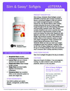 Slim & Sassy® Softgels PRODUCT INFORMATION PAGE PRODUCT DESCRIPTION  Certified Pure