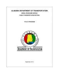 ALABAMA DEPARTMENT OF TRANSPORTATION MODAL PROGRAMS BUREAU PUBLIC TRANSPORTATION SECTION TITLE VI PROGRAM