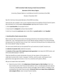 ECON Committee Public Hearing on Bank Structural Reform Statement of Prof. Marco Pagano University of Naples Federico II, and Advisory Scientific Committee of the ESRB Brussels, 2 December 2014 Dear Mr. Chairman, Honoura