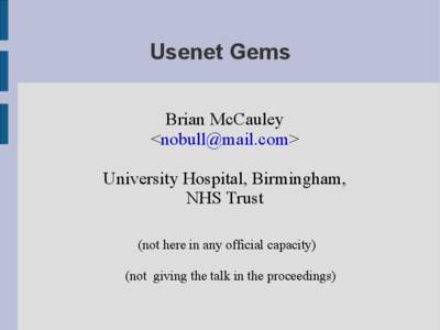 Usenet Gems Brian McCauley <nobull@mail.com> University Hospital, Birmingham, NHS Trust (not here in any official capacity)