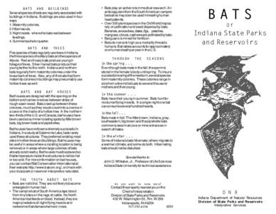 BATS AND BUILDINGS Several species of bats are regularly associated with buildings in Indiana. Buildings are also used in four ways. 1. Maternity colonies. 2. Hibernacula.