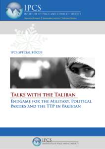 Innovative Research | Independent Analysis | Informed Opinion  IPCS SPECIAL FOCUS Talks with the Taliban Endgame for the Military, Political
