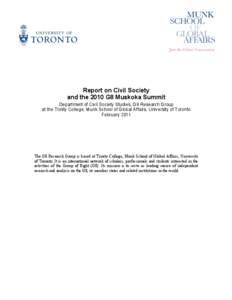 Report on Civil Society and the 2010 G8 Muskoka Summit Department of Civil Society Studies, G8 Research Group at the Trinity College, Munk School of Global Affairs, University of Toronto February 2011