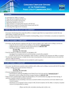 Consumer Complaint Options at the Pennsylvania Public Utility Commission (PUC) OPTIONS:  Contacting Your Utility or Company  Filing Informal Complaint with the PUC