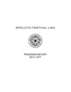 SPOLETO FESTIVAL USA  PROGRAM HISTORY 2014–1977  Spoleto Festival USA Program History