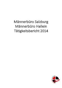 Männerbüro Salzburg Männerbüro Hallein Tätigkeitsbericht 2014 Männerbüro Salzburg und Männerbüro Hallein Adressen