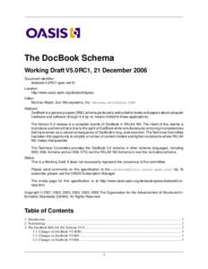 The DocBook Schema Working Draft V5.0RC1, 21 December 2006 Document identifier: docbook-5.0RC1-spec-wd-01 Location: http://www.oasis-open.org/docbook/specs