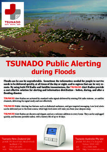 TSUNADO Public Alerting during Floods Floods can be can be unpredictable. Sometimes the information needed for people to survive needs to be delivered quickly, at all times of the day or night, and to regions that can be