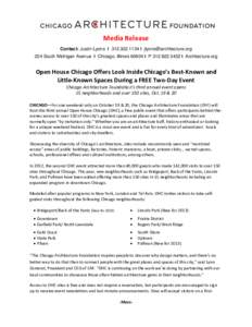 Media Release Contact: Justin Lyons I[removed]I [removed] 224 South Michigan Avenue I Chicago, Illinois[removed]I P[removed]I Architecture.org Open House Chicago Offers Look Inside Chicago’s Best-