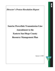 Director’s Protest Resolution Report  Sunrise Powerlink Transmission Line Amendment to the Eastern San Diego County Resource Management Plan
