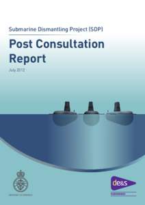 Submarine Dismantling Project (SDP)  Post Consultation Report July 2012