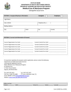 STATE OF MAINE DEPARTMENT OF HEALTH AND HUMAN SERVICES DIVISION OF LICENSING AND REGULATORY SERVICES Medical Use of Marijuana Program Change/Re-issue Form