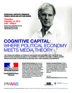 PETER WALL INSTITUTE PRESENTS: FRENCH SCHOLARS LECTURE SERIES Thursday February 14, 2013 4:00 - 5:00pm