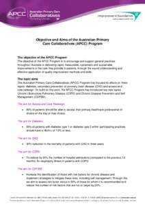 Objective and Aims of the Australian Primary Care Collaboratives (APCC) Program The objective of the APCC Program The objective of the APCC Program is to encourage and support general practices throughout Australia in de