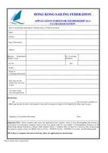 HONG KONG SAILING FEDERATION APPLICATION FORM FOR MEMBERSHIP AS A CLUB/ASSOCIATION Type of membership applying for: Membership as a Club/Association Name : Chinese :
