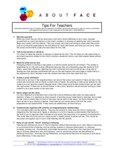 Tips For Teachers AboutFace developed Tips for Teachers with the assistance of children, parents and educators to help you create a comfortable and supportive environment in your classroom for the child with a facial dif