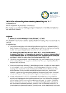 WCAA interim delegates meeting Washington, D.C. 5 December 2014 Minutes prepared by WCAA Secretary Lorne Holyoak. The meeting was co-chaired by WCAA organising committee members David Shankland, Carmen Rial, and Gordon M