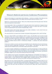 Good morning  Women’s Referral and Access Conference Presentation Thank you for inviting me to speak today at this conference. I am here as a member of the rffada and also because I am the biological mother of two chil