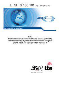 TS[removed]V9[removed]LTE; Evolved Universal Terrestrial Radio Access (E-UTRA); User Equipment (UE) radio transmission and reception  (3GPP TS[removed]version[removed]Release 9)