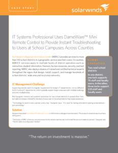 c a s e  stu dy IT Systems Professional Uses DameWare™ Mini Remote Control to Provide Instant Troubleshooting