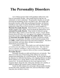 The Personality Disorders Ten to thirteen percent of the world population suffers from some form of a personality disorder. These people lead lives that few can understand, or want to understand. The personality disorder