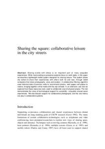 Sharing the square: collaborative leisure in the city streets Abstract. Sharing events with others is an important part of many enjoyable experiences. While most existing co-presence systems focus on work tasks, in this 