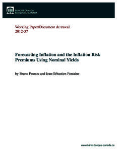 Working Paper/Document de travail[removed]Forecasting Inflation and the Inflation Risk Premiums Using Nominal Yields by Bruno Feunou and Jean-Sébastien Fontaine