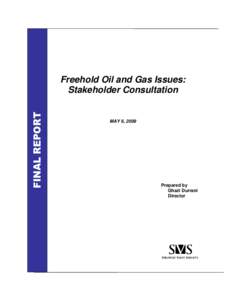FINAL REPORT  Freehold Oil and Gas Issues: Stakeholder Consultation  MAY 6, 2009