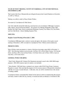 STATE OF WEST VIRGINIA, COUNTY OF MARSHALL, CITY OF MOUNDSVILLE, DECEMBER 16, 2003 The Council of the City of Moundsville met in Regular Session in the Council Chambers on December 16, 2003 at 7:00 p.m. Meeting was calle