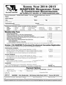 Maryland Association for Health, Physical Education, Recreation & Dance  SCHOOL YEAR 2014–2015 MAHPERD MEMBERSHIP FORM & CONVENTION REGISTRATION