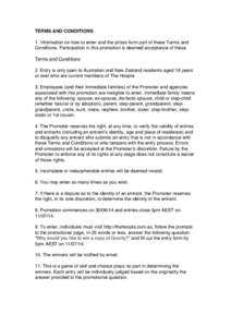 TERMS AND CONDITIONS 1. Information on how to enter and the prizes form part of these Terms and Conditions. Participation in this promotion is deemed acceptance of these Terms and Conditions 2. Entry is only open to Aust