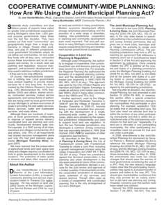 COOPERATIVE COMMUNITY-WIDE PLANNING: How Are We Using the Joint Municipal Planning Act? By Joe VanderMeulen, Ph.D., Executive Director, Land Information /Access Association LIAA with assistance from Harry Burkholder, AIC