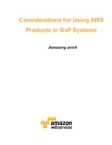 Considerations for Using AWS Products in GxP Systems January 2016 Amazon Web Services – Using AWS In GxP Systems