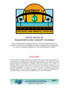 67  STATE ROUTE-67 TRANSPORTATION CONCEPT SUMMARY This Transportation Concept Summary (TCS) for State Route 67 in District 11 serves as an analysis tool and conceptual long-range guide