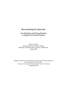 Reconstituting the Safety-Net: New Principles and Design Elements to Support Low-Income Workers Jodi R. Sandfort Associate Professor of Public Affairs,