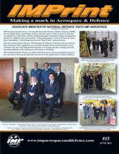 Making a mark in Aerospace & Defence ASSOCIATE MINISTER OF NATIONAL DEFENCE VISITS IMP AEROSPACE Submitted By: Paul McCabe IMP Aerospace had the honour of hosting the Associate Minister of National Defence (AMND), the Ho