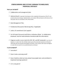 CYBERLEARNING	
  AND	
  FUTURE	
  LEARNING	
  TECHNOLOGIES	
   PROPOSAL	
  CHECKLIST	
   	
   Have	
  you	
  included?	
    Collaboration	
  and	
  management	
  plan	
  