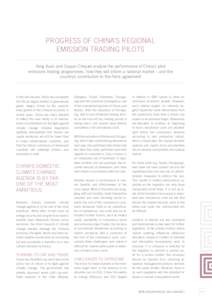 PROGRESS OF CHINA’S REGIONAL EMISSION TRADING PILOTS Yang Xuan and Caspar Chiquet analyse the performance of China’s pilot emissions trading programmes, how they will inform a national market – and the country’s 