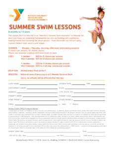 SUMMER SWIM LESSONS  6 months to 14 years The reason the Y is referred to as “America’s Favorite Swim Instructor” is because we don’t just focus on swimming fundamentals but also on building self-confidence,