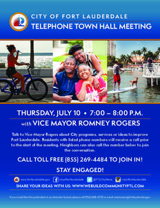 city of fort lauderdale  Telephone Town Hall Meeting Thursday, July 10 • 7:00 – 8:00 p.m. with Vice Mayor Romney Rogers