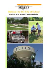 Welcome to the City of Euless! Together we’re building a better tomorrow. Page 2  www.eulesstx.gov