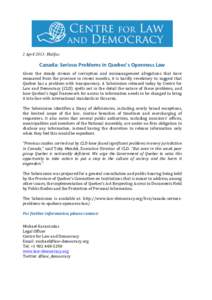 2 April 2013: Halifax  Canada:	
  Serious	
  Problems	
  in	
  Quebec’s	
  Openness	
  Law	
   Given	
   the	
   steady	
   stream	
   of	
   corruption	
   and	
   mismanagement	
   allegations	
   tha